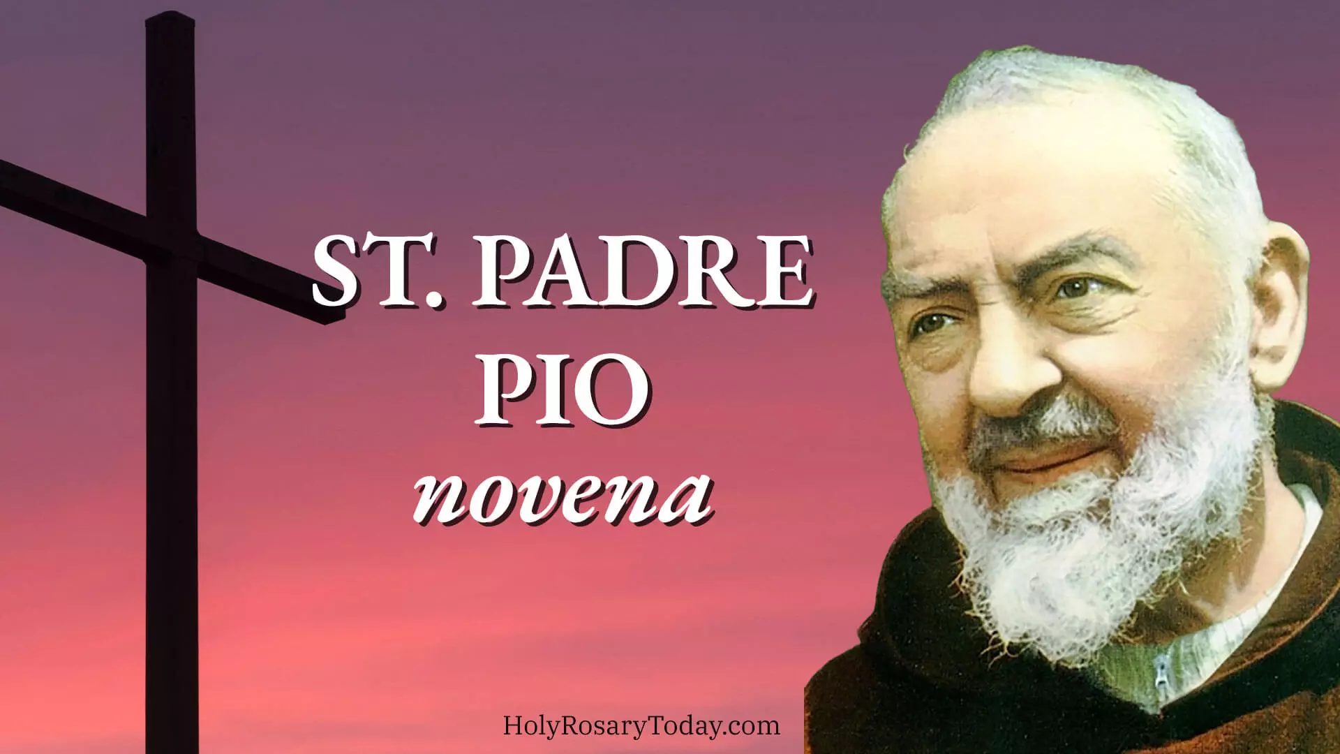 St. Padre Pio Novena - Holy Rosary Today